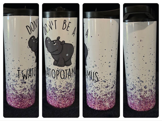 Don't Be A Twatopotamus Tumbler